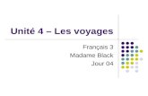 Unité 4 – Les voyages Français 3 Madame Black Jour 04.