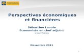 1 Sébastien Lavoie Économiste en chef adjoint  Perspectives économiques et financières Novembre 2011.