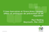 Www.unamur.be Crises bancaires et financières: causes, effets et politiques de prévention et de régulation Paul Reding Beyrouth, Mai 2013.
