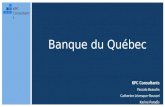 Banque du Québec KPC Consultants Pascale Beaudin Catherine Lévesque-Roussel Karine Paradis KPC Consultants.
