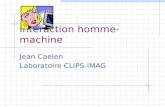 Interaction homme-machine Jean Caelen Laboratoire CLIPS-IMAG.