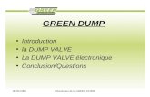 06/03/2006Présentation de la GREEN DUMP GREEN DUMP Introduction la DUMP VALVE La DUMP VALVE électronique Conclusion/Questions.