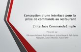 Conception dune interface pour la prise de commande au restaurant Linterface CommandeSimple Présenté par: Othmane Adlaoui, Najib Arbaoui, Julien Boyard,