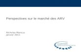 Perspectives sur le marché des ARV Nicholas Mancus Janvier 2011.