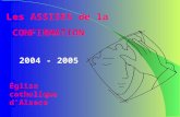 Les ASSISES de la CONFIRMATION Église catholique dAlsace 2004 - 2005.