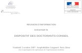 REUNION DINFORMATION concernant le DISPOSITIF DES DOCTORANTS-CONSEIL Vendredi 5 octobre 2007- Amphithéâtre Guignard- Paris 5ème Avec la participation des.