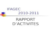 IFAGEC 2010-2011 RAPPORT DACTIVITES. Les dispositifs Formations continues Guadeloupe 258h 252 inscrits 185 présents Martinique 192h 209 inscrits 179 présents.