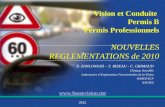Vision et Conduite Permis B Permis Professionnels NOUVELLES REGLEMENTATIONS de 2010 X. ZANLONGHI – T. BIZEAU - C. GRIMAUD Clinique Sourdille Laboratoire.