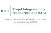 Projet Intégration de ressources de RERO Mise en place de SFX et MetaLib / Ex Libris au sein du réseau RERO.
