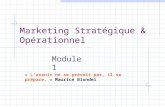 Marketing Stratégique & Opérationnel Module 1 « Lavenir ne se prévoit pas, il se prépare. » Maurice Blondel.