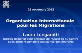 Laura Lungarotti Bureau Régional pour lAfrique de lOuest et du Centre Spécialiste régionale dassistance aux migrants Organisation Internationale pour les.