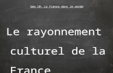 Le rayonnement culturel de la France Géo 10: La France dans le monde.
