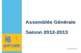 Assemblée Générale Saison 2012-2013 Assemblée Générale Saison 2012-2013 7 Juin 2013.
