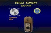 ETREX SUMMIT ETREX SUMMIT GARMIN Système GPS. Le GPS (Global Positioning System)- Système de positionnement à échelle mondiale est une technologie qui.