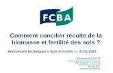 Comment concilier récolte de la biomasse et fertilité des sols ? Emmanuel CACOT Responsable CIAT Approvisionnement FCBA Délégation Centre-Ouest 87430 Verneuil-sur-Vienne.