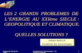 Cadarache 30 janvier 2009Académie des Technologies - Commission Energie1 LES 2 GRANDS PROBLEMES DE LENERGIE AU XXIème SIECLE : GEOPOLITIQUE ET CLIMATIQUE.