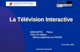 La télévision interactive La Télévision Interactive GRACEFFAPierre TRILLATFabien Elèves-ingénieurs en RICM3 25 octobre 2001.