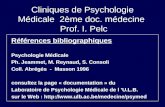 Cliniques de Psychologie Médicale 2ème doc. médecine Prof. I. Pelc Références bibliographiques Psychologie Médicale Ph. Jeammet, M. Reynaud, S. Consoli.