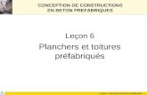 Leçon 6 : Planchers et toitures préfabriqués CONCEPTION DE CONSTRUCTIONS EN BETON PREFABRIQUES Leçon 6 Planchers et toitures préfabriqués.