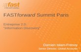 FASTforward Summit Paris Damien Islam-Frénoy Senior Director, Global Accounts Entreprise 2.0: Information Discovery.