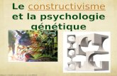 Le constructivisme et la psychologie génétiqueconstructivisme ©Maurice TARDIF en collaboration avec Alain BIHAN.