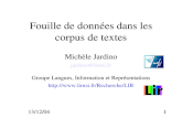 13/12/041 Fouille de données dans les corpus de textes Michèle Jardino jardino@limsi.fr Groupe Langues, Information et Représentations .
