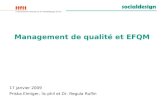Management de qualité et EFQM 17 janvier 2009 Priska Elmiger, lic.phil et Dr. Regula Ruflin.
