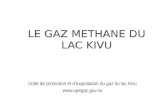 LE GAZ METHANE DU LAC KIVU Unité de promotion et dexploitation du gaz du lac Kivu .