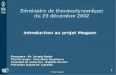 Projet Megazo 1 Séminaire de thermodynamique du 20 décembre 2002 Introduction au projet Megazo Promoteur : Pr. Joseph Martin Chef de projet : Jean-Marie.