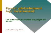 1 Penser globalement Agir localement Les alternatives vertes au projet du Suroît par Guy Arbour, ing. M.Sc.A.