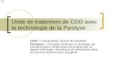 Unité de traitement de CDD avec la technologie de la Pyrolyse CDD = Combustible Dérivé de Déchets Pyrolyse = Procédé chimique et physique de transformation.