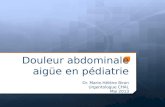 Douleur abdominale aigüe en pédiatrie Dr. Marie-Hélène Biron Urgentologue CHAL Mai 2013.