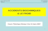 1 Cours Théorique Niveau 3 du 13 mars 2007 ACCIDENTS BIOCHIMIQUES & LE FROID Cours Théorique 6/9 Niveau 3 Hervé BOISOT 13/03/2007.
