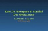 Date De Péremption Et Stabilité Des Médicaments PARADISIO 1 Mai 2005 Dr El Nawar Abdo.