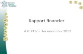 Rapport financier A.G. FFSc – 1er novembre 2013. ChargesProduitsRésultat Réel 2012-131 237 k 1 282 k + 45 k Budget 2012-131 227 k1 214 k- 13 k Réel 2011-121.