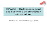 GPA750 – Ordonnancement des systèmes de production aéronautique Professeur Pontien Mbaraga, Ph.D.