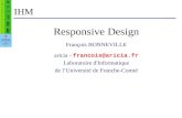 IHM Responsive Design François BONNEVILLE aricia - francois@aricia.fr Laboratoire d'Informatique de lUniversité de Franche-Comté