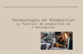 1 Technologie et Production La fonction de production de lentreprise.