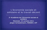 2 e Académie de léconomie sociale et solidaire Montréal, 24 octobre 2011 Jürgen Schwettmann, PARDEV, OIT.