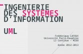 INGENIERIE DES SYSTEMES DINFORMATION UML Frédérique LAFOUX Université Paris-Dauphine L3 Continue – MIDO Année 2012-2013.