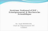 Système National dIST : Enseignement & Recherche Scientifique Dr. Said BERROUK Chef de Département IST CERIST.