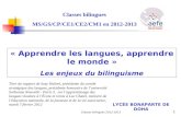 Classes bilingues MS/GS/CP/CE1/CE2/CM1 en 2012-2013 LYCÉE BONAPARTE DE DOHA « Apprendre les langues, apprendre le monde » Les enjeux du bilinguisme Titre.