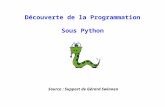 Découverte de la Programmation Sous Python Source : Support de Gérard Swinnen.