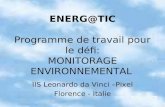 ENERG@TIC Programme de travail pour le défi: MONITORAGE ENVIRONNEMENTAL IIS Leonardo da Vinci –Pixel Florence - Italie.