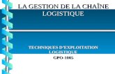 LA GESTION DE LA CHAÎNE LOGISTIQUE TECHNIQUES DEXPLOITATION LOGISTIQUE GPO-1005.