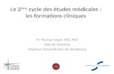 Le 2 ème cycle des études médicales : les formations cliniques Pr Thomas Vogel, MD, PhD Pôle de Gériatrie Hôpitaux Universitaires de Strasbourg.