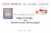 Sylvain DUVAL, 2012 BIEN MANGER au 21ème siècle Troisième session : CHOLESTEROL et marketing mensonger.