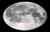 La colonie lunaire CLCDG Créer par: Guillaume, Chloé et Dominique.
