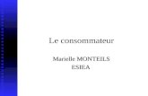 Le consommateur Marielle MONTEILS ESIEA. Plan I- le comportement rationnel du consommateur I- le comportement rationnel du consommateur 1- les concepts.