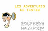 "Tintin ne lutte pas pour le bonheur de tous les hommes, mais chaque fois que les hasards de ses aventures l'ont mis en présence d'un homme victime de.